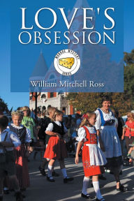 Title: Love's Obsession, Author: William Mitchell Ross