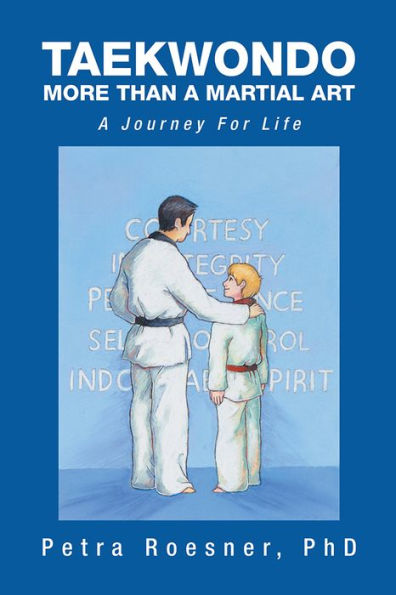 Taekwondo - More Than A Martial Art: A Journey For Life