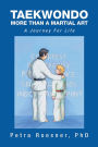 Taekwondo - More Than A Martial Art: A Journey For Life