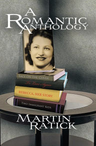Title: A Romantic Anthology, Author: Martin Ratick