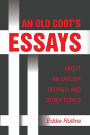 AN OLD COOT S ESSAYS ABOUT AN EARLIER GEORGIA AND OTHER TOPICS