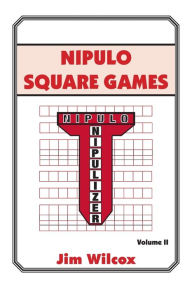 Title: Nipulo Square Games: Volume II, Author: Jim Wilcox