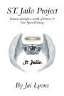St. Jailo Project: Venture Through a World of Poetry & Free Spirit Writing