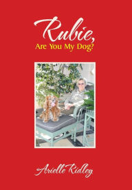Title: Rubie, Are You My Dog?, Author: Arielle Ridley