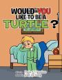 Would YOU Like to Be a Turtle?
