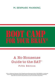 Boot Camp for Your Brain: A No-Nonsense Guide to the SAT