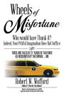 Wheels of Misfortune: Who Would Have Thunk It? Indeed, Your Pitiful Imagination Does Not Suffice