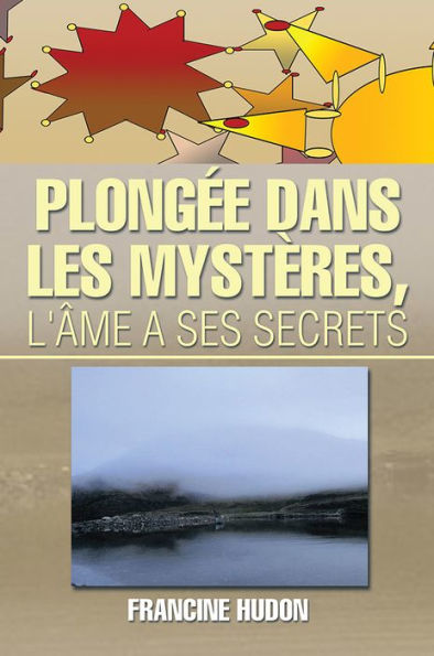 Plongée dans les Mystères, l'Âme a ses Secrets