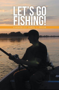 Title: Let's Go Fishing!, Author: Xlibris US