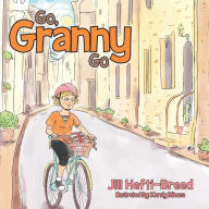 Title: Go, Granny, Go, Author: Jill Hefti-Breed