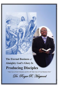 Title: The Eternal Business of Almighty God's Glory Is Producing Disciples: 