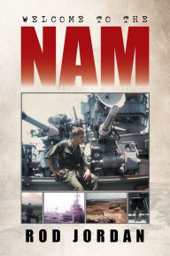 Title: Welcome to the 'Nam, Author: Rod Jordan