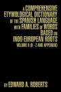 A Comprehensive Etymological Dictionary of the Spanish Language with Families of Words based on Indo-European Roots: Volume II (H - Z and Appendix)