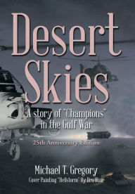 Title: Desert Skies: A Story of Champions in the Gulf War, Author: Michael T Gregory