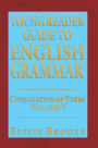 YOUNG READER GUIDE TO ENGLISH GRAMMAR: CONJUGATION OF VERBS VOLUME V
