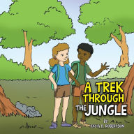 Title: A Trek Through the Jungle, Author: Dacia D. Robertson