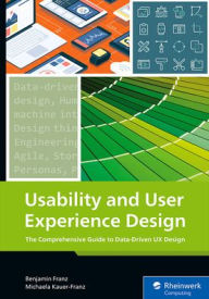 Title: Usability and User Experience Design: The Comprehensive Guide to Data-Driven UX Design, Author: Benjamin Franz