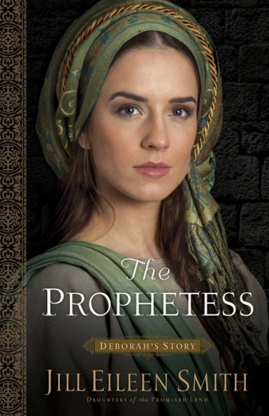 The Prophetess: Deborah's Story (Daughters of the Promised Land Series #2)