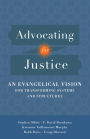 Advocating for Justice: An Evangelical Vision for Transforming Systems and Structures