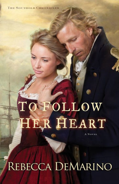 To Follow Her Heart (The Southold Chronicles Book #3): A Novel