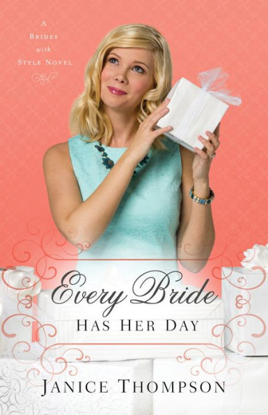 Every Bride Has Her Day (Brides with Style Book #3): A Novel