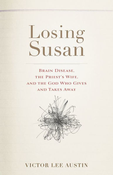 Losing Susan: Brain Disease, the Priest's Wife, and the God Who Gives and Takes Away