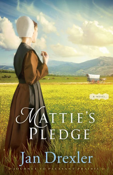 Mattie's Pledge (Journey to Pleasant Prairie Book #2): A Novel
