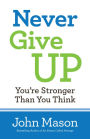 Never Give Up--You're Stronger Than You Think