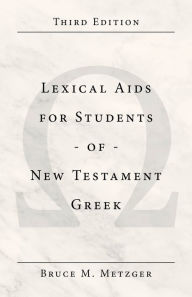 Title: Lexical Aids for Students of New Testament Greek, Author: Bruce M. Metzger