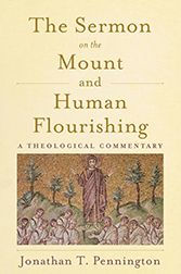 The Sermon on the Mount and Human Flourishing: A Theological Commentary