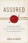 Assured: Discover Grace, Let Go of Guilt, and Rest in Your Salvation