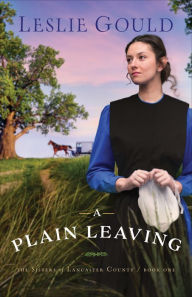 Title: A Plain Leaving (The Sisters of Lancaster County Book #1), Author: Leslie Gould