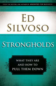 Title: Strongholds: What They Are and How to Pull Them Down, Author: Ed Silvoso