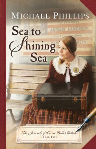 Title: Sea to Shining Sea (The Journals of Corrie Belle Hollister Book #5), Author: Michael Phillips