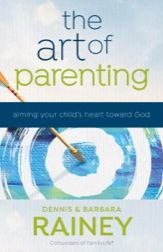 The Art of Parenting: Aiming Your Child's Heart toward God