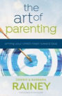 The Art of Parenting: Aiming Your Child's Heart toward God