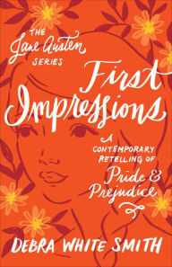 Title: First Impressions (The Jane Austen Series): A Contemporary Retelling of Pride and Prejudice, Author: Debra White Smith