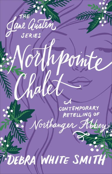 Northpointe Chalet (The Jane Austen Series): A Contemporary Retelling of Northanger Abbey