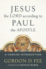 Jesus the Lord according to Paul the Apostle: A Concise Introduction