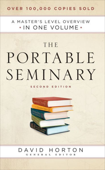 The Portable Seminary: A Master's Level Overview in One Volume