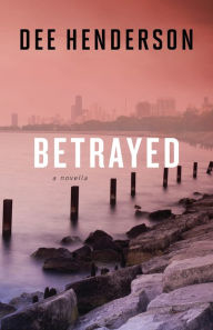 Title: Betrayed (The Cost of Betrayal Collection), Author: Dee Henderson