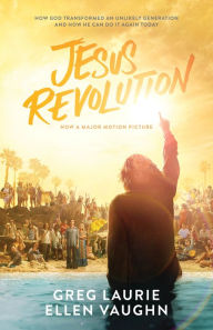Title: Jesus Revolution: How God Transformed an Unlikely Generation and How He Can Do It Again Today, Author: Greg Laurie