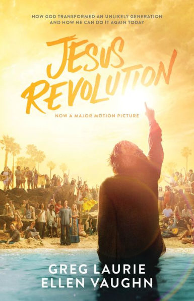 Jesus Revolution: How God Transformed an Unlikely Generation and How He Can Do It Again Today