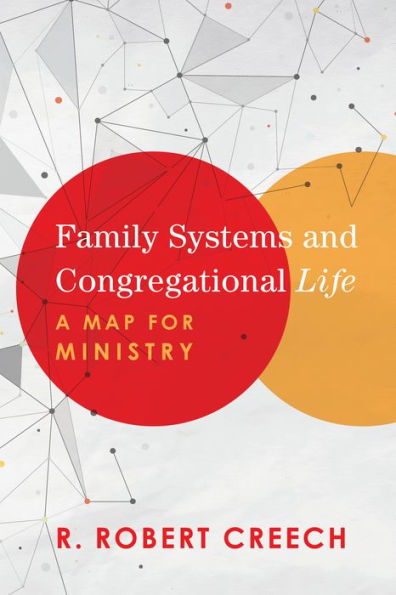 Family Systems and Congregational Life: A Map for Ministry