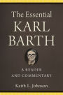 The Essential Karl Barth: A Reader and Commentary