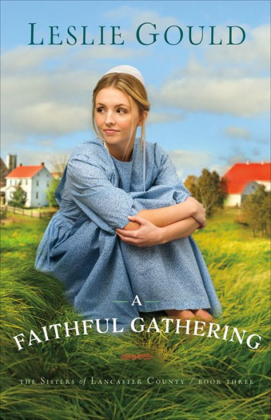 A Faithful Gathering (The Sisters of Lancaster County Book #3)