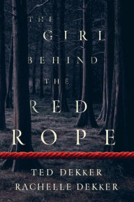 Title: The Girl behind the Red Rope, Author: Ted Dekker