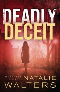 Free downloads war books Deadly Deceit (Harbored Secrets Book #2) by Natalie Walters English version MOBI iBook DJVU 9781493419579