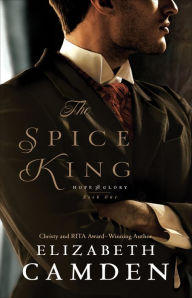 Ebook for mobile download free The Spice King (Hope and Glory Book #1) by Elizabeth Camden (English Edition) 9780764232114 MOBI