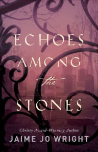 Free ebook pdf files downloads Echoes among the Stones English version by Jaime Jo Wright